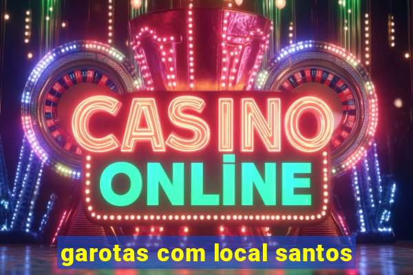 garotas com local santos